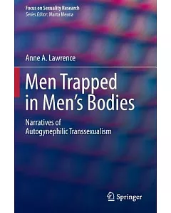 Men Trapped in Men’s Bodies: Narratives of Autogynephilic Transsexualism