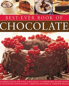 Best-Ever Book of Chocolate: Luxurious Treats for Total Indulgence: 135 Irresistible Recipes Shown in 260 Stunning Photographs