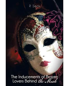 The Inducements of Brazen Lovers Behind the Mask