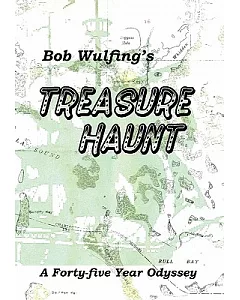 Bob wulfing’s Treasure Haunt: A Forty-Five Year Odyssey