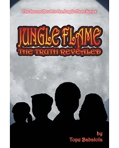 Jungle Flame: The Truth Revealed