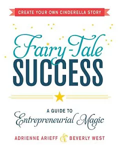 Fairy-Tale Success: A Guide to Entrepreneurial Magic