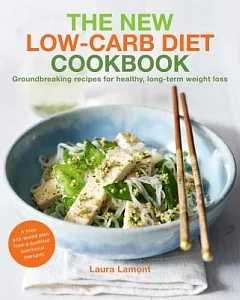 The New Low-Carb Diet Cookbook: Groundbreaking recipes for healthy, long-term weight loss