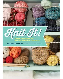 Knit It!: Learn the Basics and Knit 22 Beautiful Projects