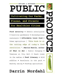 Public Produce: Cultivating Our Parks, Plazas, and Streets for Healthier Cities