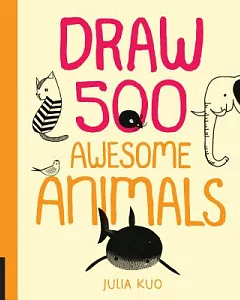 Draw 500 Awesome Animals: A Sketchbook for Artists, Designers, and Doodlers