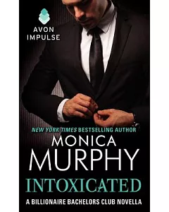 Intoxicated: A Billionaire Bachelors Club Novella