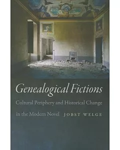 Genealogical Fictions: Cultural Periphery and Historical Change in the Modern Novel