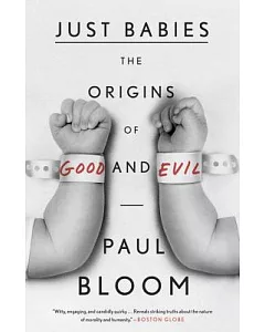 Just Babies: The Origins of Good and Evil