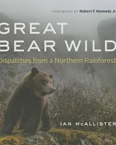 Great Bear Wild: Dispatches from a Northern Rainforest