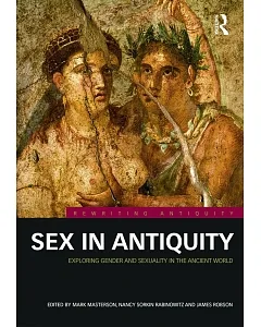 Sex in Antiquity: Exploring Gender and Sexuality in the Ancient World