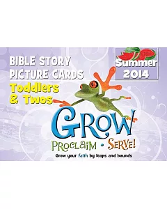 Grow, Proclaim, Serve Toddlers and Twos Bible Story Picture Cards, Summer 2014: Grow Your Faith by Leaps and Bounds