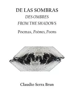 De Las Sombras Des Ombres from the Shadows: Poemas, Poèmes, Poems