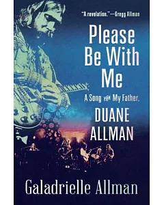 Please Be With Me: A Song for My Father, Duane Allman