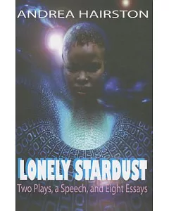 Lonely Stardust: Two Plays, a Speech, and Eight Essays