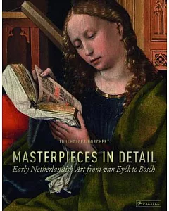 Masterpieces in Detail: Early Netherlandish Art from Van Eyck to Bosch