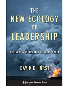The New Ecology of Leadership: Business Mastery in a Chaotic World