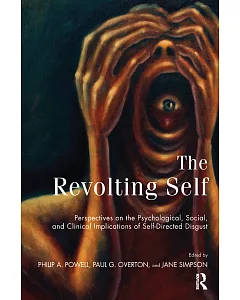 The Revolting Self: Perspectives on the Psychological, Social, and Clinical Implications of Self-Directed Disgust