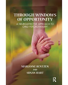 Through Windows of Opportunity: A Neuroaffective Approach to Child Psychotherapy