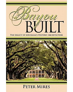 Bayou Built: The Legacy of Louisiana’s Historic Architecture