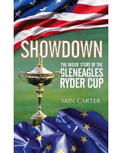 Showdown: The Inside Story of the Gleneagles Ryder Cup