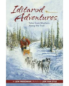 Iditarod Adventures: Tales from Mushers Along the Trail