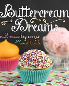 Buttercream Dreams: small cakes, big scoops, and sweet treats