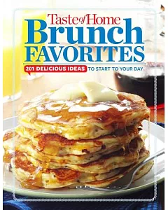 Taste of Home Brunch Favorites: 201 Delicious Ideas to Start Your Day