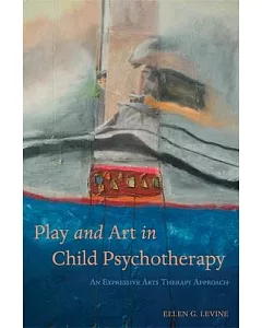 Play and Art in Child Psychotherapy: An Expressive Arts Therapy Approach