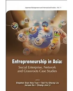 Entrepreneurship in Asia: Social Enterprise, Network and Grassroots Case Studies