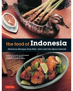 The Food of Indonesia: Delicious Recipes from Bali, Java and the Spice Islands [Indonesian Cookbook, 79 Recipes]