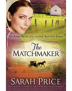 The Matchmaker: An Amish Retelling of Jane Austen’s Emma