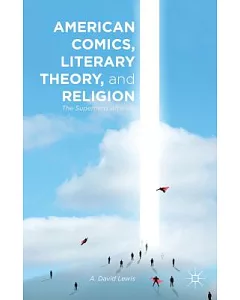 American Comics, Literary Theory, and Religion: The Superhero Afterlife