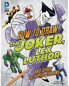 How to Draw the Joker, Lex Luthor, and Other DC Super-Villains