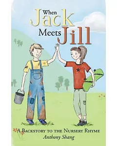 When Jack Meets Jill: A Backstory to the Nursery Rhyme