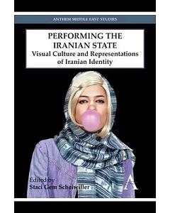 Performing the Iranian State: Visual Culture and RePresentations of Iranian Identity