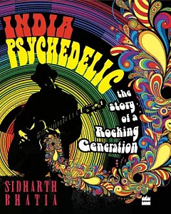 India Psychedelic: The Story of a Rocking Generation