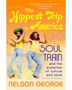 The Hippest Trip in America: Soul Train and the Evolution of Culture and Style