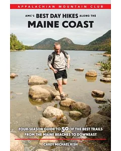 AMC’s Best Day Hikes Along the Maine Coast: Four-Season Guide to 50 of the Best Trails from The Maine Beaches to Downeast