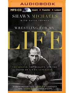 Wrestling for My Life: The Legend, the Reality, and the Faith of a WWE Superstar