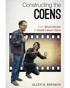 Constructing the Coens: From Blood Simple to Inside Llewyn Davis