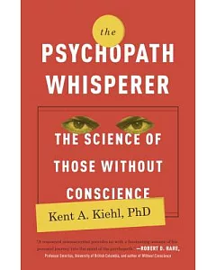 The Psychopath Whisperer: The Science of Those Without Conscience