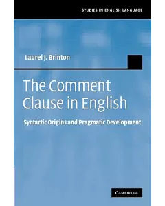 The Comment Clause in English: Syntactic Origins and Pragmatic Development