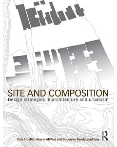 Site and Composition: Design Strategies in Architecture and Urbanism