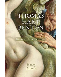Thomas Hart Benton: Discoveries and InterPretations