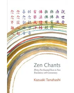 Zen Chants: Thirty-five Essential Texts With Commentary