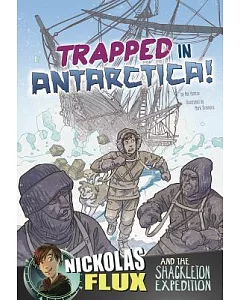 Trapped in Antarctica!: Nickolas Flux and the Shackleton Expedition