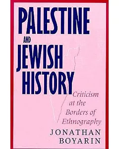 Palestine and Jewish History: Criticism at the Borders of Ethnography