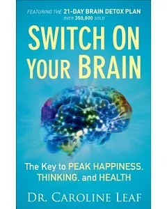 Switch on Your Brain: The Key to Peak Happiness, Thinking, and Health