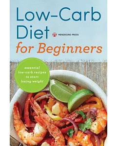 Low Carb Diet for Beginners: Essential Low-Carb Recipes to Start Losing Weight